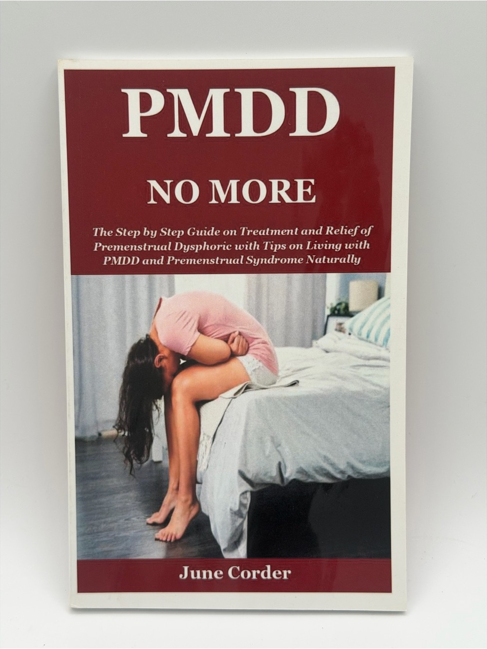 PMDD No More Step By Step Guide on Treatment & Relief by June Corder Paperback